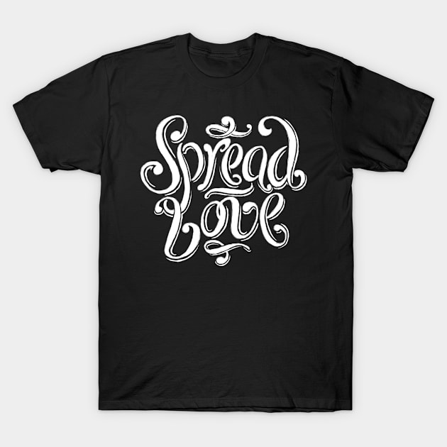 Spread love T-Shirt by WordFandom